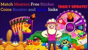 Match Masters Free Coins Spins And Booster - Links Updated Daily